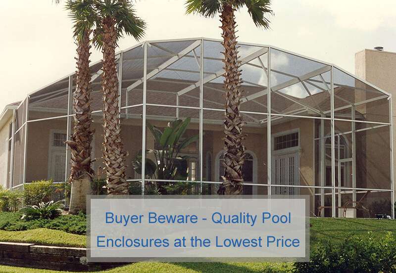 Buyer Beware – Quality Pool Enclosures at the Lowest Price!