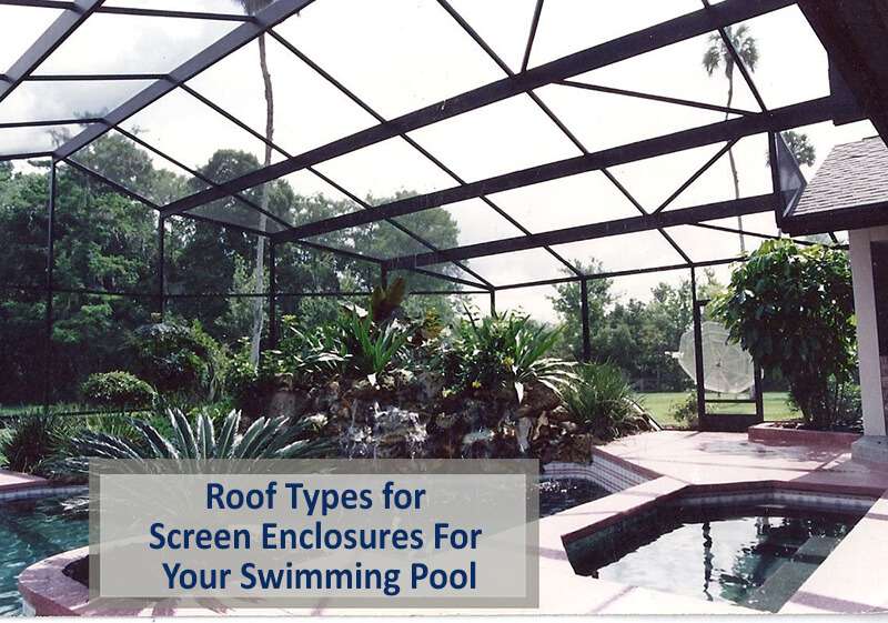 Roof Types of Screen Enclosures For Your Swimming Pool