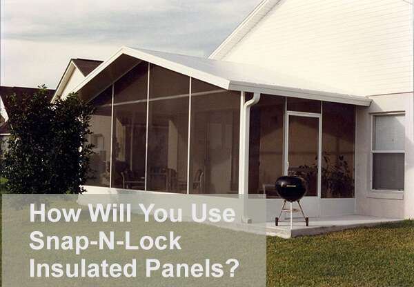 How Will You Use Snap-N-Lock Insulated Panels?