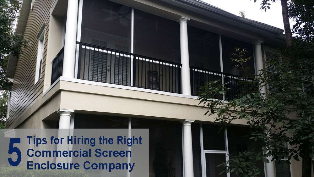 Five Tips for Hiring the Right Commercial Screen Enclosure Company