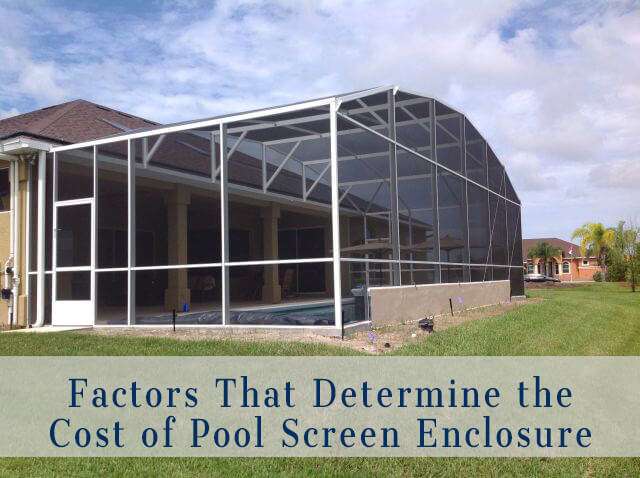Factors That Determine Pool Screen Enclosure Cost