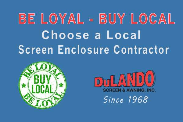 Choosing a Local Screen Enclosure Contractor – Be Loyal, Buy Local