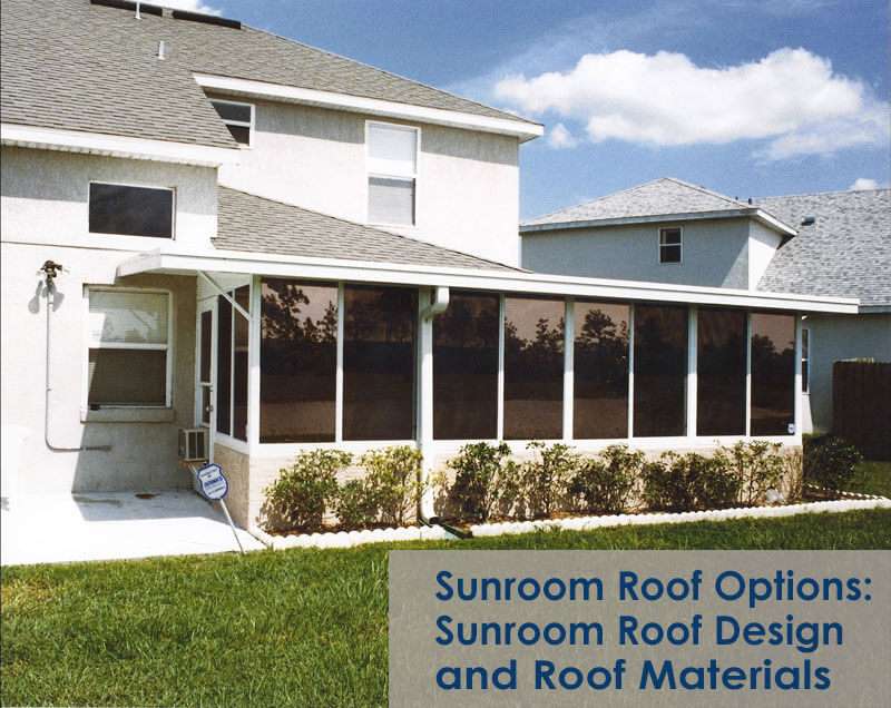 Sunroom Roof Options: Sunroom Roof Design & Materials