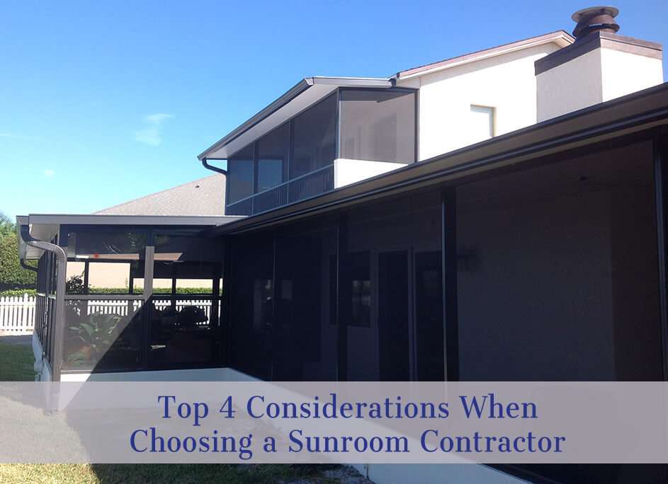 Top 4 Considerations When Choosing a Sunroom Contractor