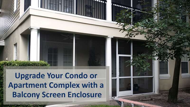 Upgrade Your Condo or Apartment Complex with a Balcony Screen Enclosure