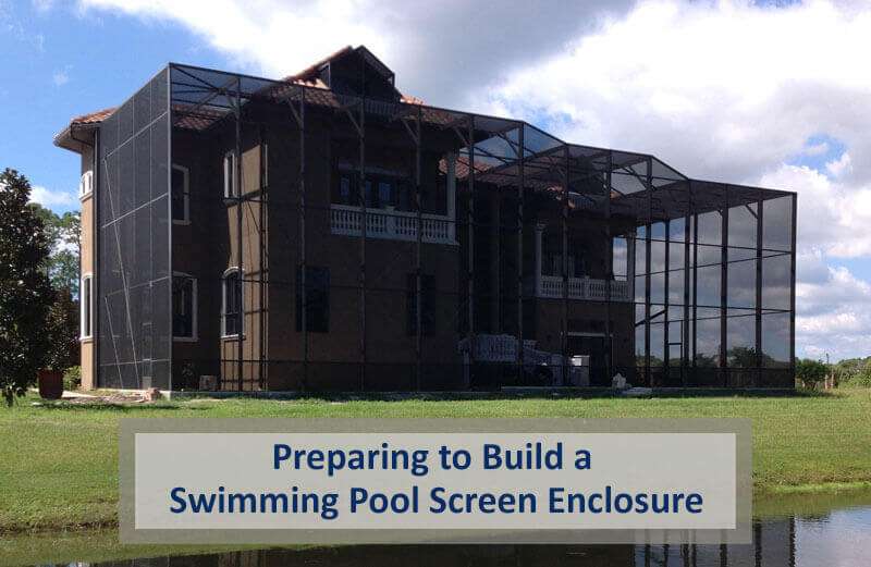 Preparing to Build a Swimming Pool Screen Enclosure