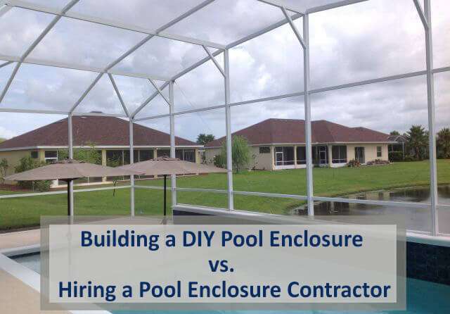 Building a DIY Pool Enclosure vs. Hiring a Pool Enclosure Contractor