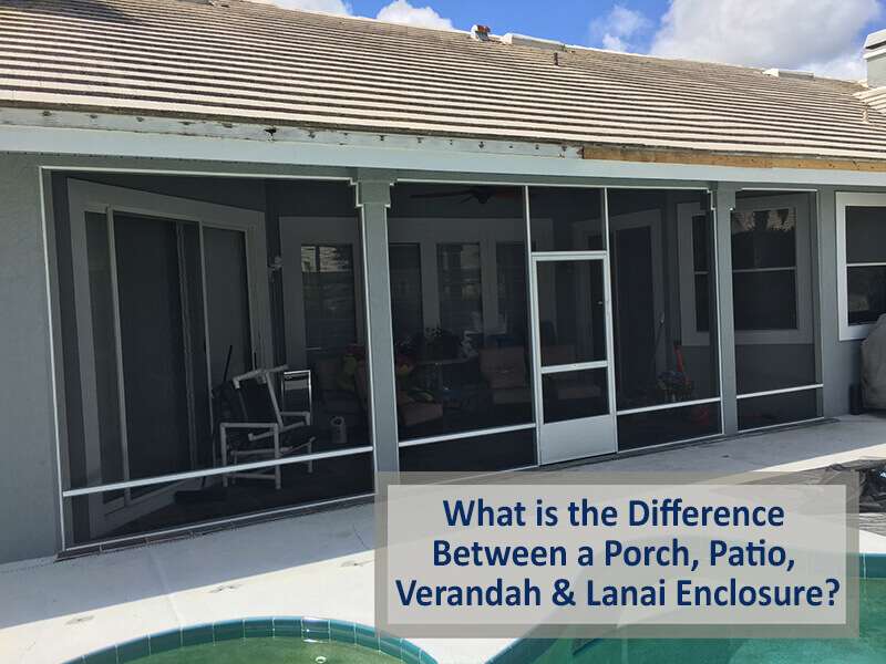 What is the Difference between a Porch, Patio, Verandah & Lanai Enclosure?