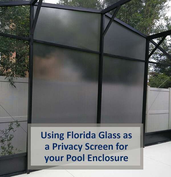Using Florida Glass as a Privacy Screen for your Pool Enclosure
