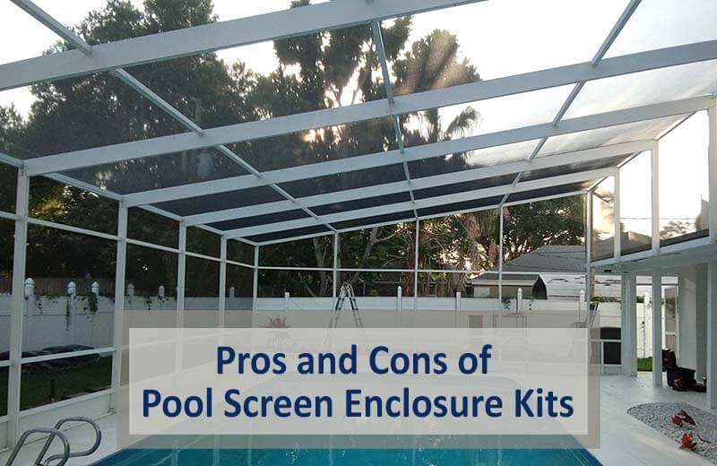 Pros and Cons of Pool Screen Enclosure Kits