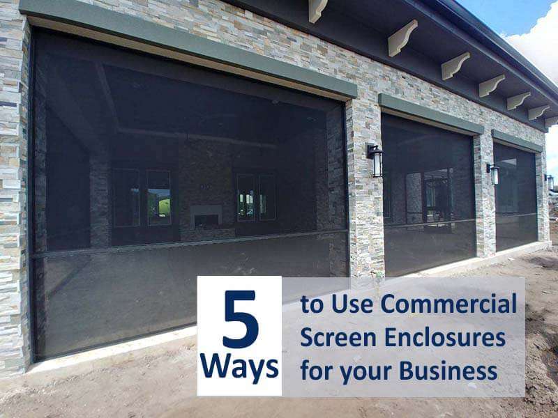 5 Ways to Use Commercial Screen Enclosures for your Business