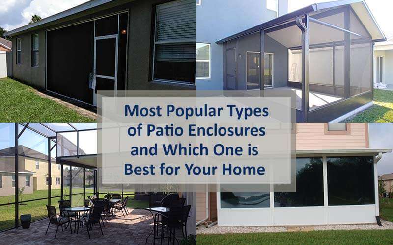 Most Popular Types of Patio Enclosures and Which is Best for Your Home