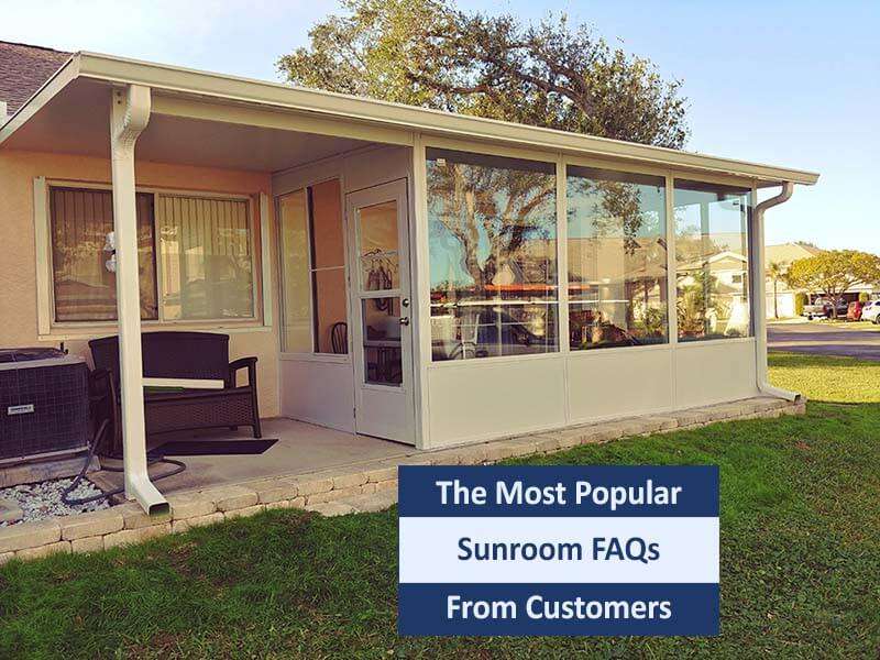 The Most Popular Sunroom FAQs From Customers