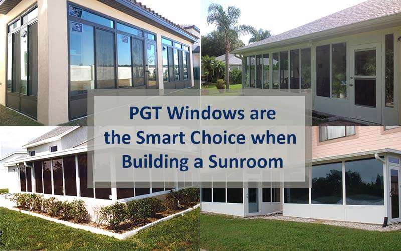 PGT Windows are the Smart Choice When Building a Sunroom