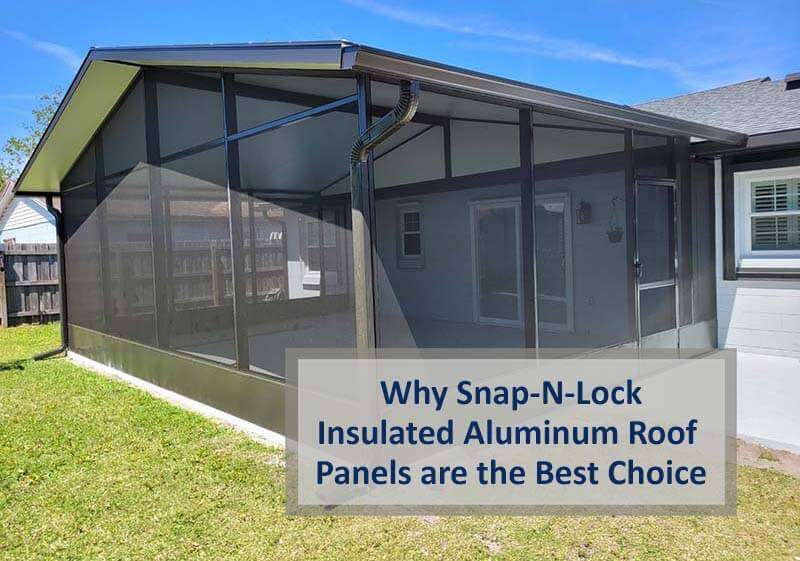 Why Snap-N-Lock Insulated Aluminum Roof Panels are the Best Choice