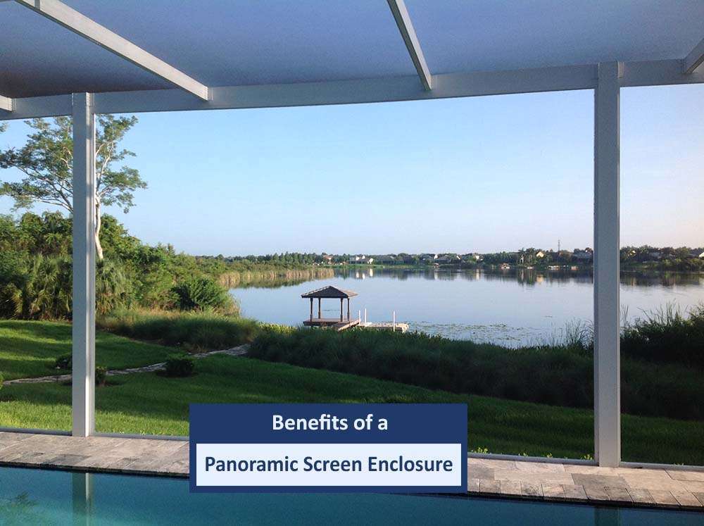 Benefits of a Panoramic Screen Enclosure