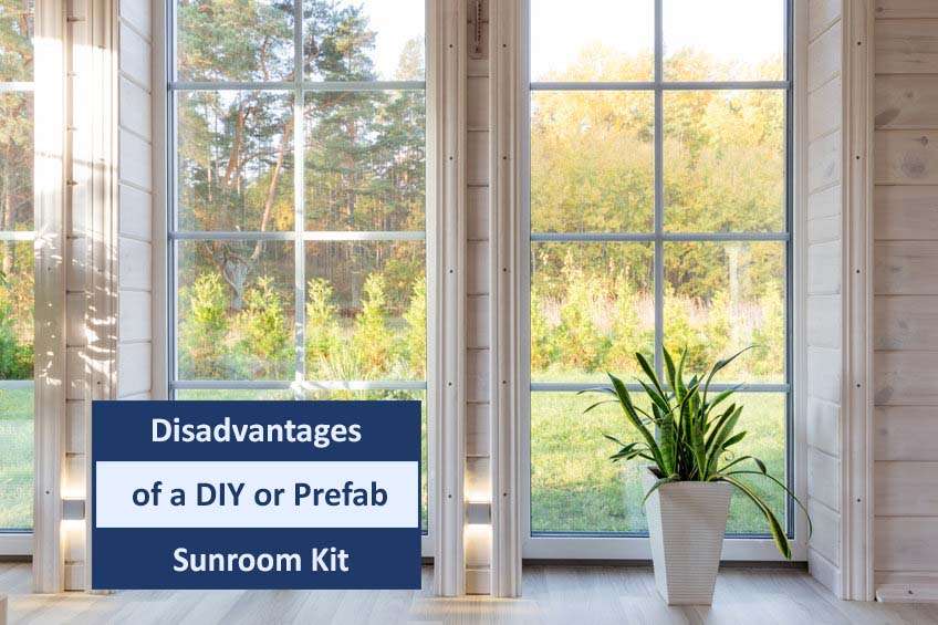 Disadvantages of a DIY or Prefab Sunroom Kit in Florida
