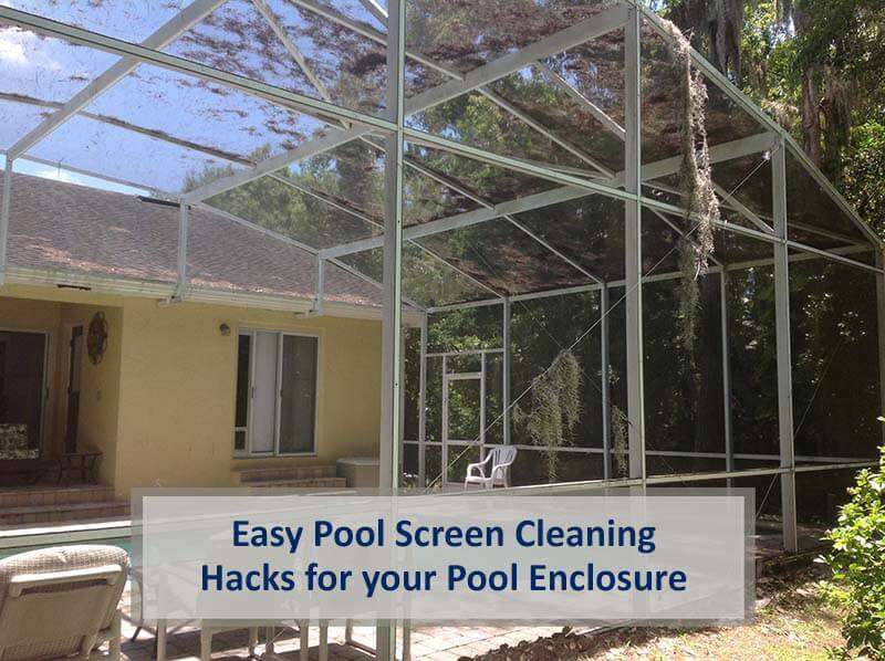 Easy Pool Screen Cleaning Hacks for your Pool Enclosure