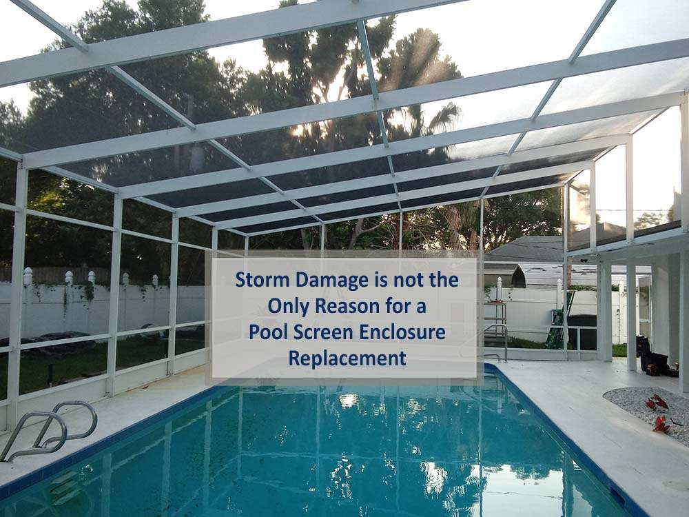 Pool Screen Enclosure Replacement is not only for Storm Damage