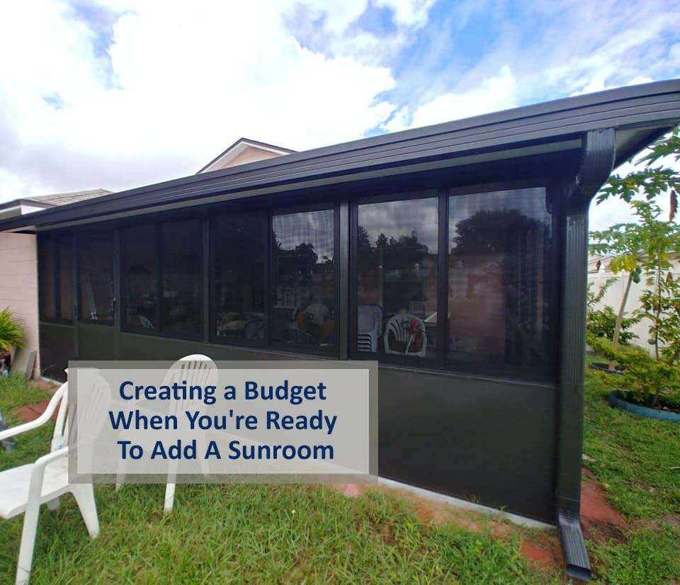 Creating a Budget When You’re Ready To Add A Sunroom