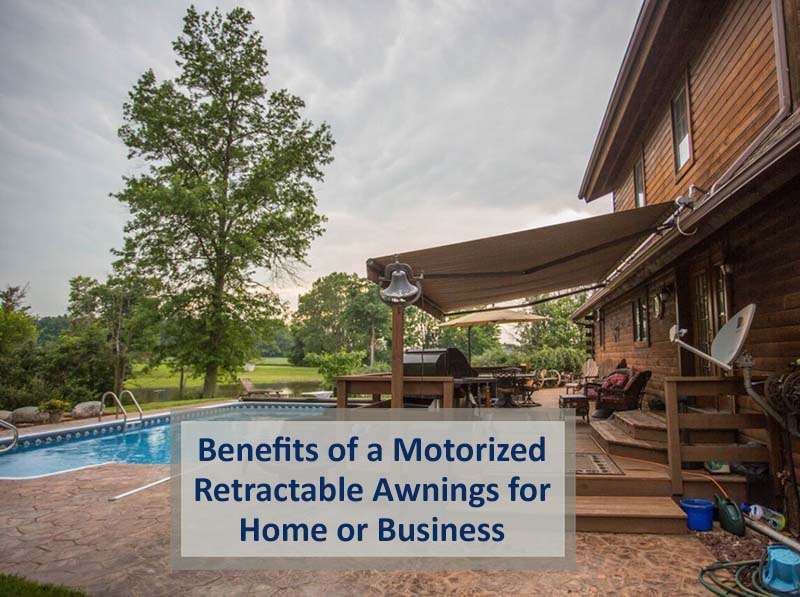 Benefits of Motorized Retractable Awnings for Homes and Businesses
