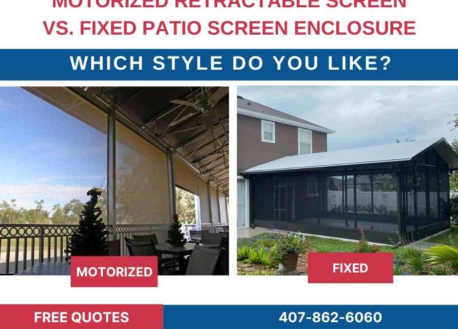 Motorized Retractable Screen vs. Fixed Patio Screen Enclosure