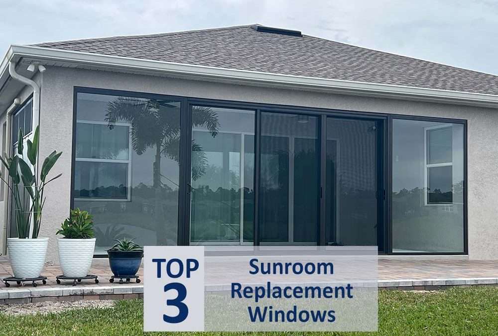 Top 3 Sunroom Replacement Windows
