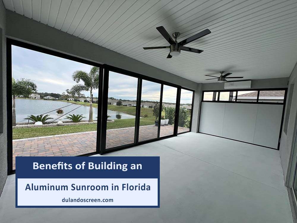 Benefits of Building an Aluminum Sunroom in Florida
