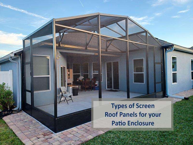 Types of Screen Roof Panels for your Patio Enclosure