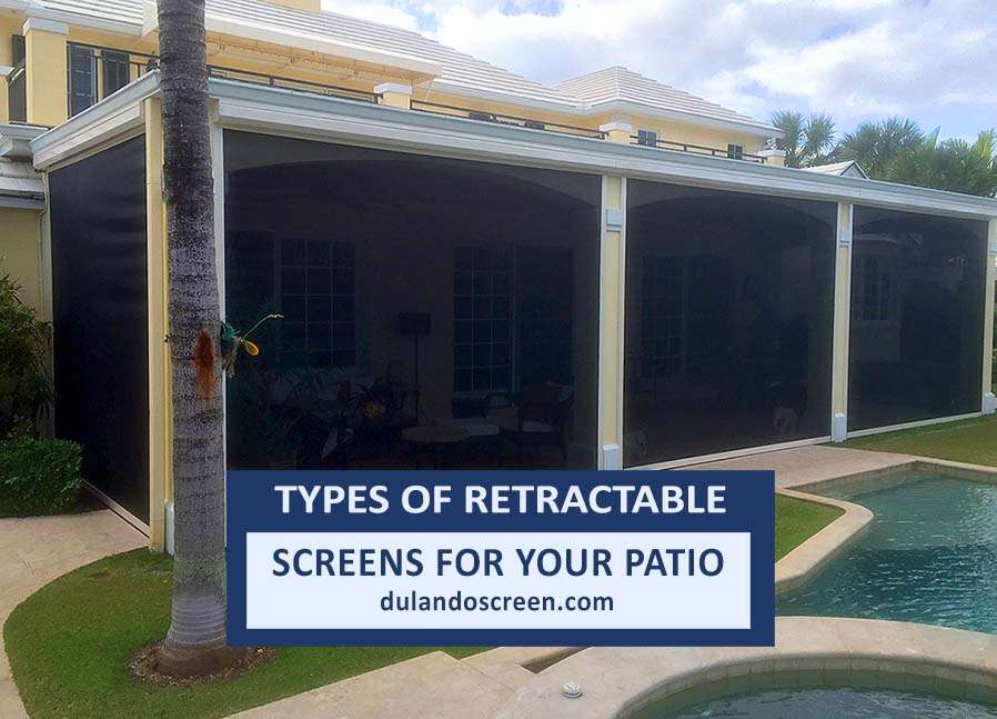 Types of Retractable Screens for Your Patio