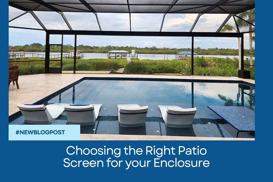 Choosing the Right Patio Screen for your Enclosure