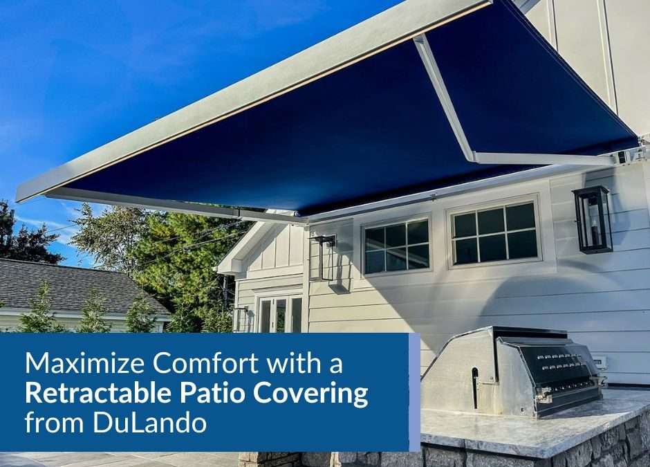 Maximize Comfort with a Retractable Patio Covering from DuLando