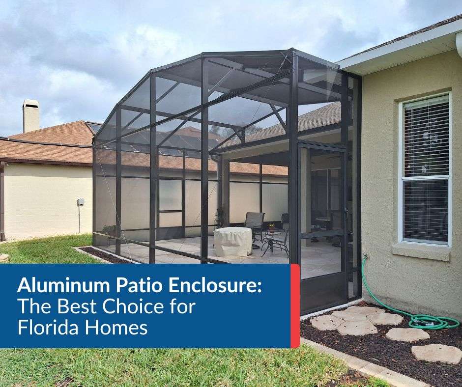 Aluminum Patio Enclosure: The Best Choice for Florida Homes