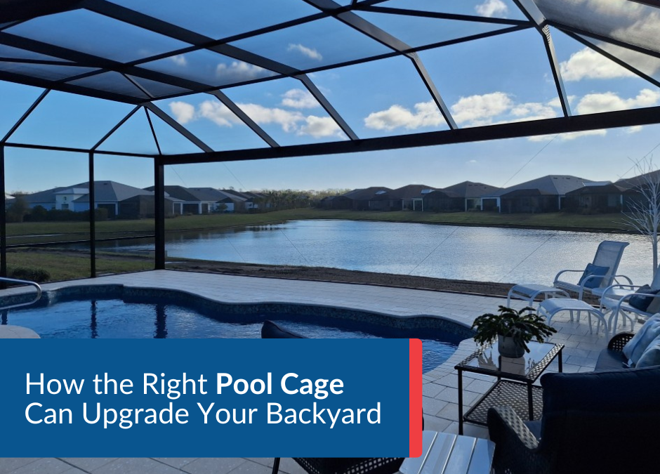 How the Right Pool Cage Can Upgrade Your Backyard