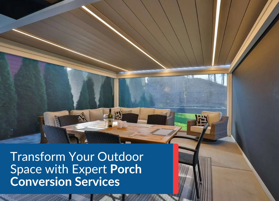 Transform Your Outdoor Space with Expert Porch Conversion Services in Central Florida